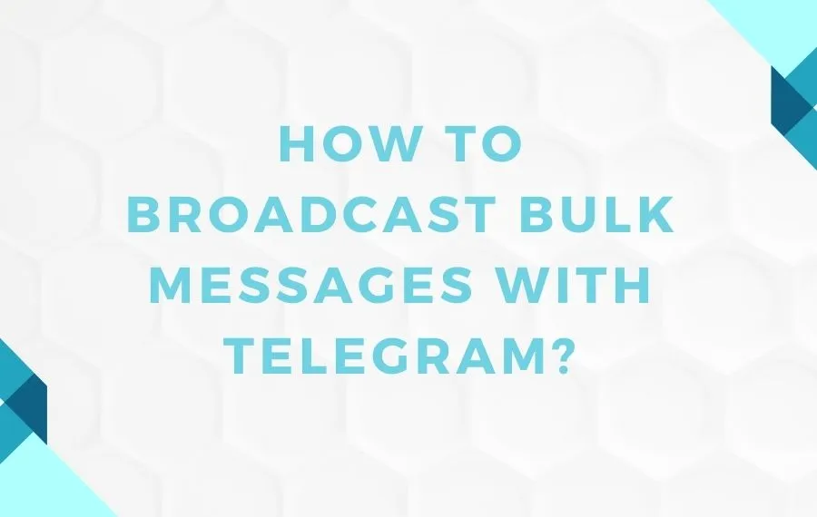 How to broadcast bulk messages with Telegram