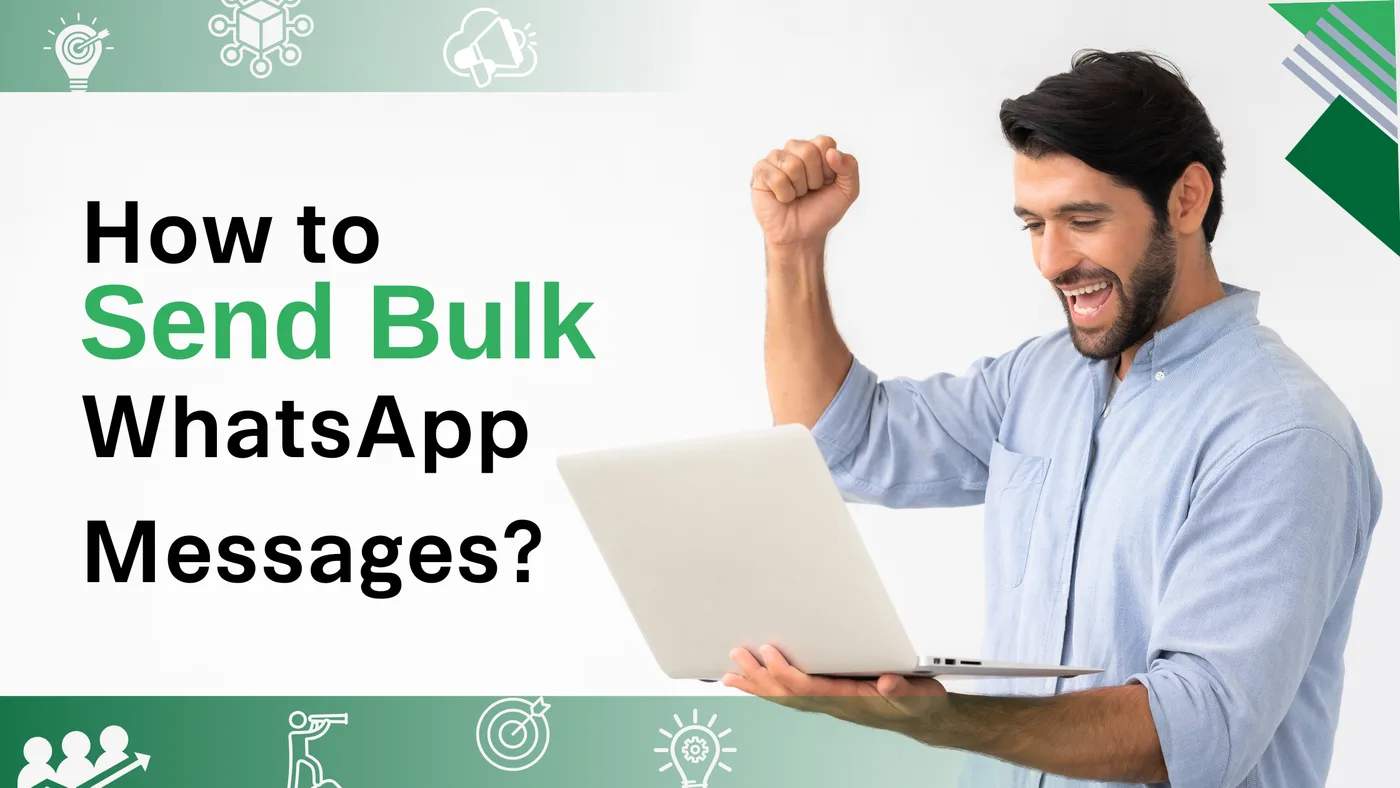 How To Send Bulk WhatsApp Messages?