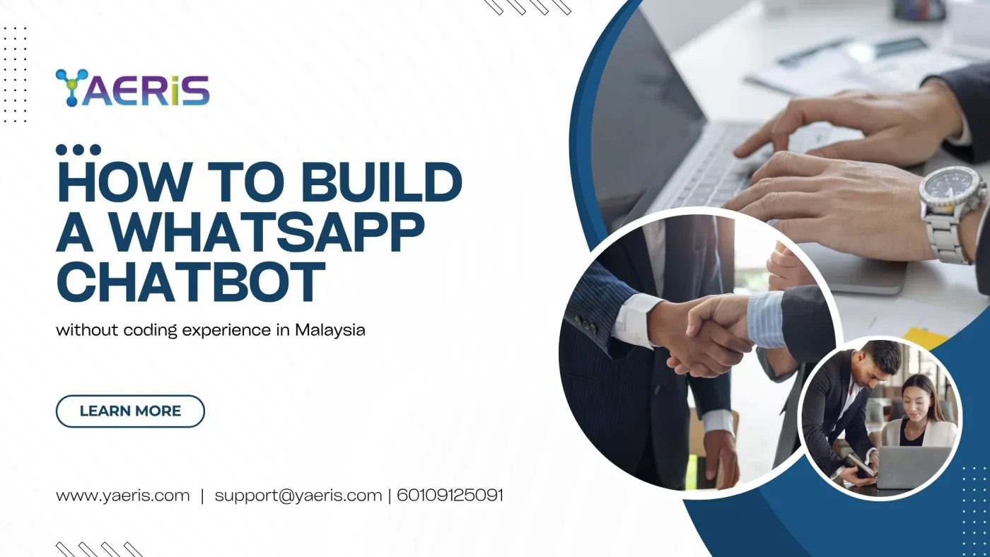 Banner for how to build a WhatsApp chatbot without coding in Malaysia, with the Yaeris logo and photos of business collaboration